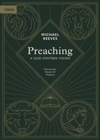 Preaching: A God-Centred Vision PB