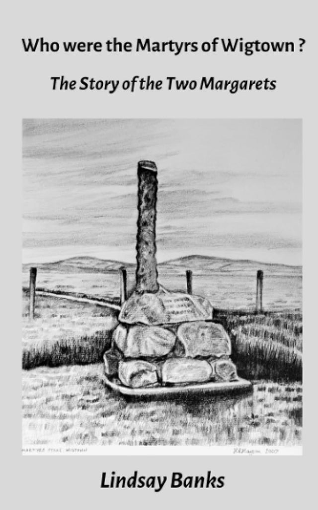 Who were the Martyrs of Wigtown?: The Story of the two Margarets PB