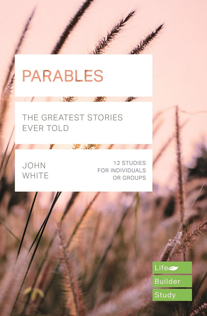 Lifebuilder Bible Study: Parables 12 Studies for Individuals or Groups - The Greatest Stories Ever Told PB