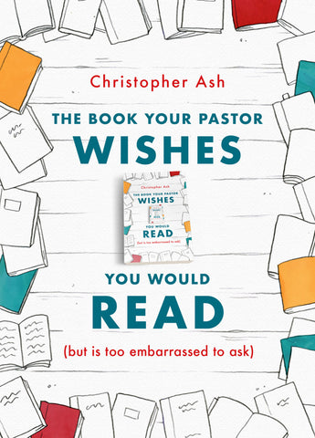 The Book Your Pastor Wishes You Would Read (but is too embarrassed to ask) PB