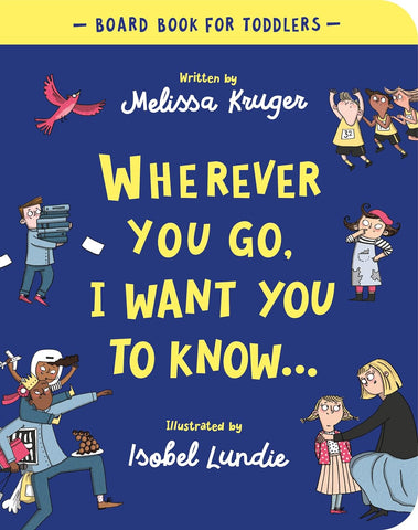 Wherever You Go, I Want You To Know Board Book Board Book for Toddlers [Board book]