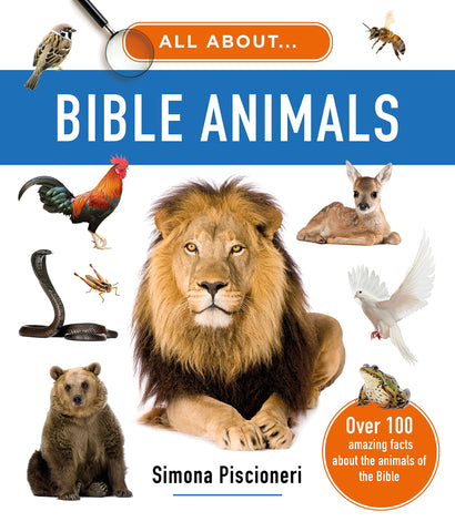 All about Bible Animals Over 100 Amazing Facts About the Animals of the Bible HB