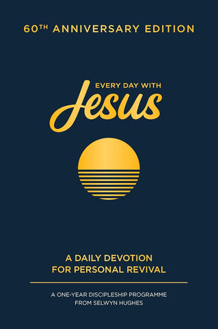 Every Day with Jesus: 60th Anniversary Edition A One Year Discipleship Programme from Selwyn Hughes HB