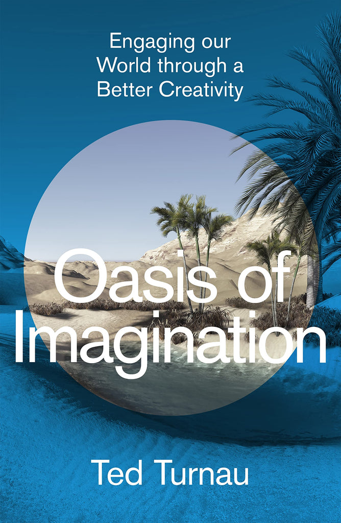 Oasis of Imagination Engaging our World through a Better Creativity HB
