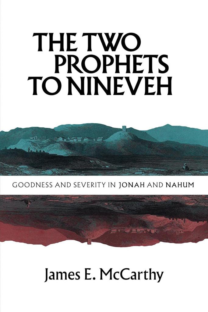 The Two Prophets to Nineveh: Goodness and Severity in Jonah and Nahum PB