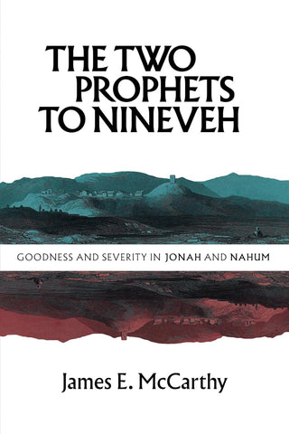 The Two Prophets to Nineveh: Goodness and Severity in Jonah and Nahum PB