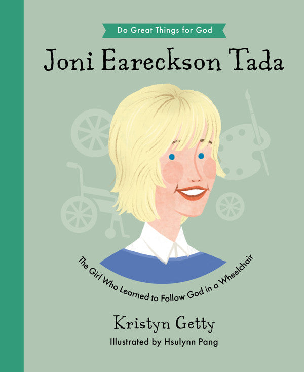 Joni Eareckson Tada The Girl Who Learned to Follow God in a Wheelchair HB