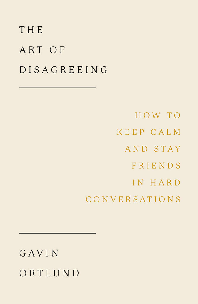 The Art of Disagreeing: How to Keep Calm and Stay Friends in Hard Conversations PB