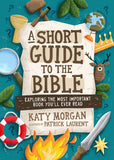 A Short Guide to the Bible Exploring the Most Important Book You'll Ever Read PB