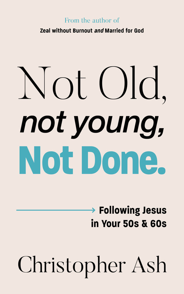 Not Old, Not Young, Not Done Following Jesus in your 50s and 60s PB