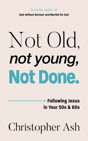 Not Old, Not Young, Not Done Following Jesus in your 50s and 60s PB