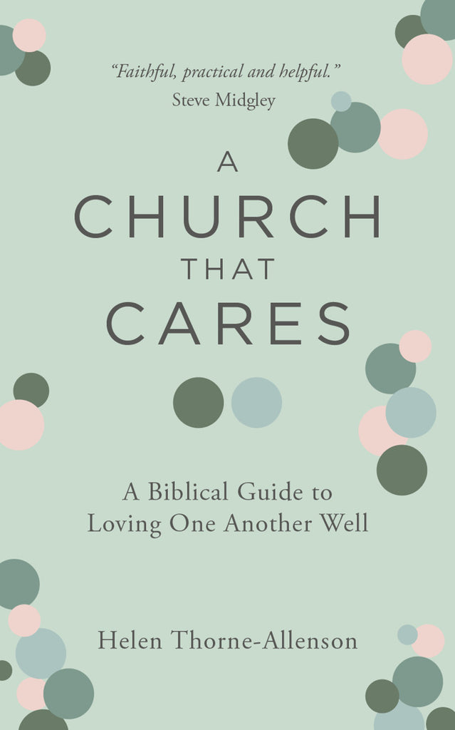 A Church That Cares A Biblical Guide to Loving One Another Well PB