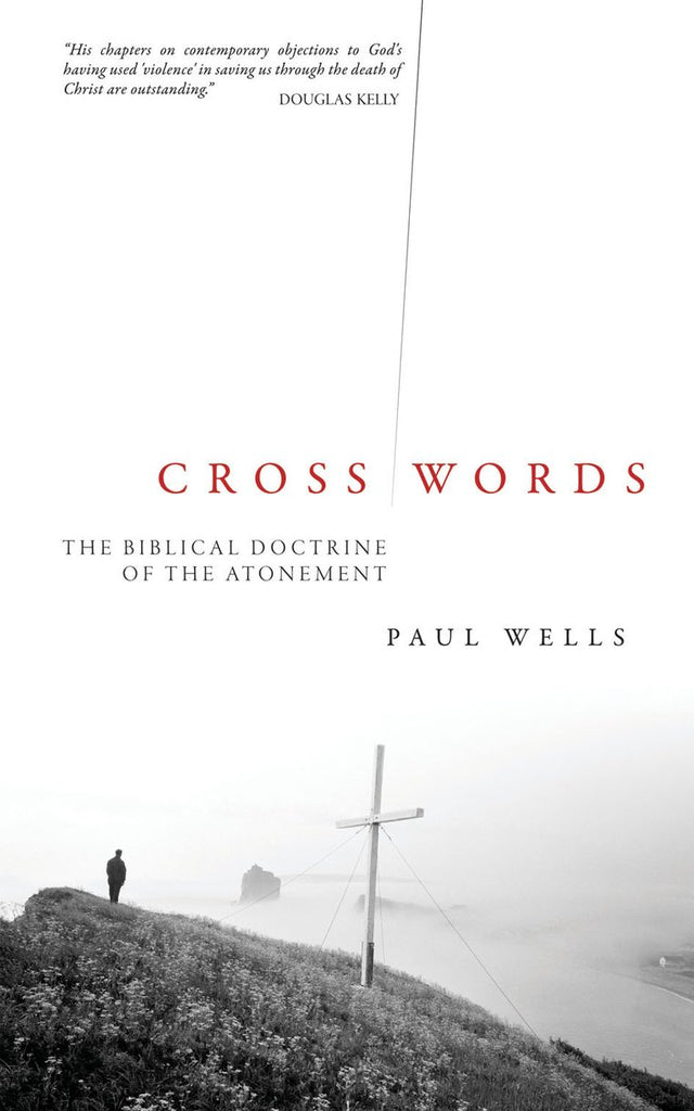 Cross  Words: The Biblical Doctrine Of The Atonement PB
