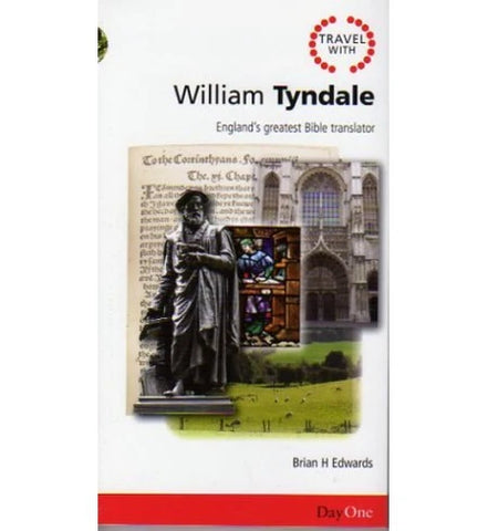 Travel with William Tyndale England's greatest Bible translator PB