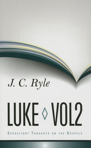 Luke  Vol 2  Expository Thoughts On The Gospels HB