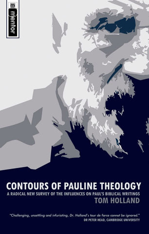 Contours of Pauline Theology: a radical new survey of the influences on Paul’s biblical writings HB