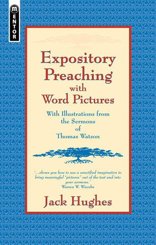Expository Preaching With Word Pictures: with Illustrateions From The Sermons Of Thomas Watson PB
