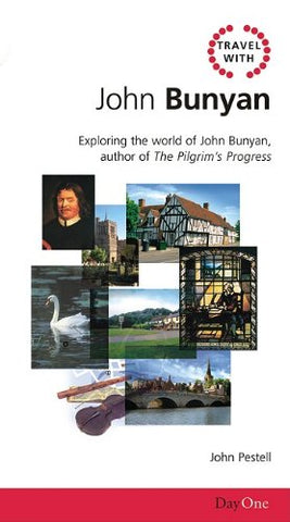 Travel with John Bunyan: Exploring the World of John Bunyan, Author of "The Pilgrim's Progress" Travel With