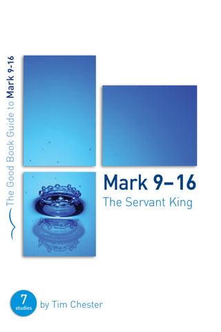 Mark  9 - 16  The Servant King