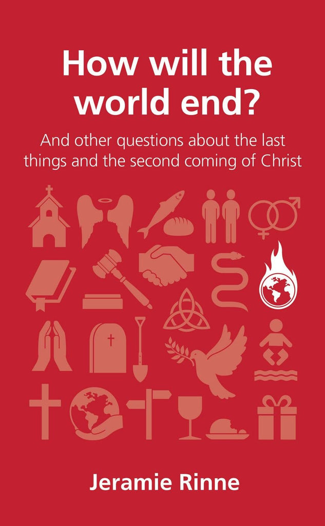 How Will The World End? (Questions Christians Ask): and other questions about the last things and the second coming of Christ PB