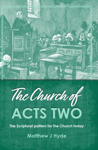 The Church of Acts Two The Scriptural Pattern for the Church today PB