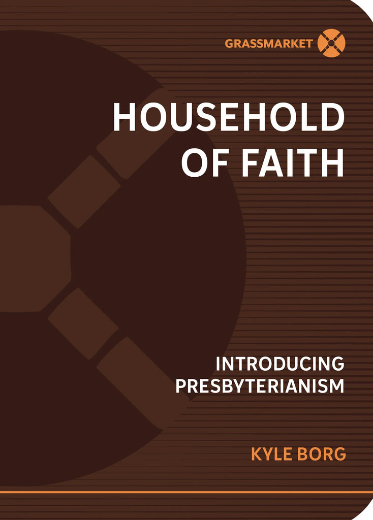 Household of Faith: Introducing Presbyterianism PB