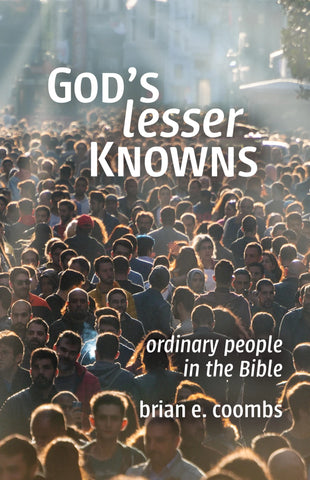 God's Lesser Knowns: Ordinary People in the Bible PB