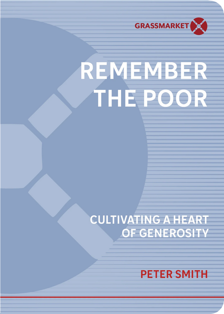 Remember the Poor: Cultivating a Heart of Generosity PB