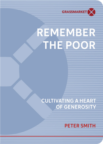 Remember the Poor: Cultivating a Heart of Generosity PB