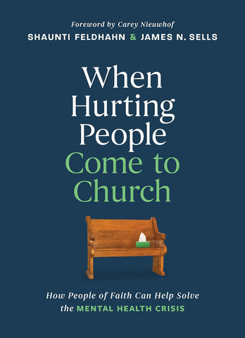 When Hurting People Come to Church: How People of Faith Can Help Solve the Mental Health Crisis HB