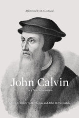 John Calvin: For a New Reformation PB