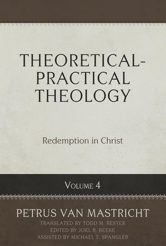 Theoretical-Practical Theology, Volume 4: Redemption in Christ HB