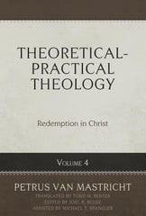 Theoretical-Practical Theology, Volume 4: Redemption in Christ HB