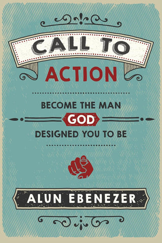 Call to Action: Become the Man God Designed You to Be PB