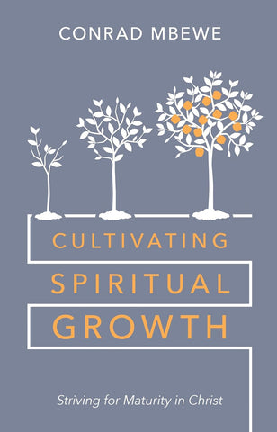 Cultivating Spiritual Growth: Striving for Maturity in Christ HB