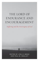 The Lord of Endurance and Encouragement: Suffering and the Sovereignty of God (Puritan Reformed Conference) PB