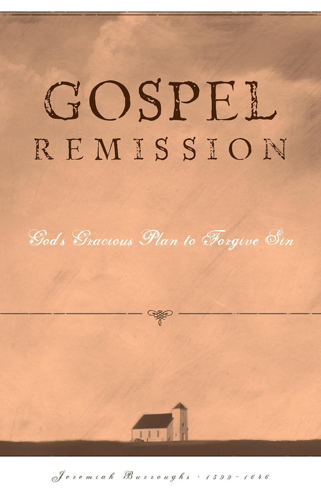 Gospel Remission: God's Gracious Plan to Forgive Sin (The Gospel Life) PB