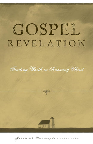 Gospel Revelation: Finding Worth in Knowing Christ (Burroughs) PB