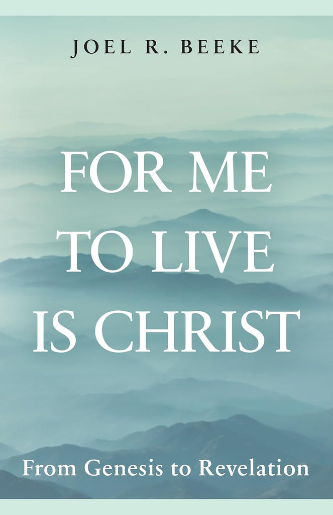 For Me To Live Is Christ           From Genesis To Revelation
