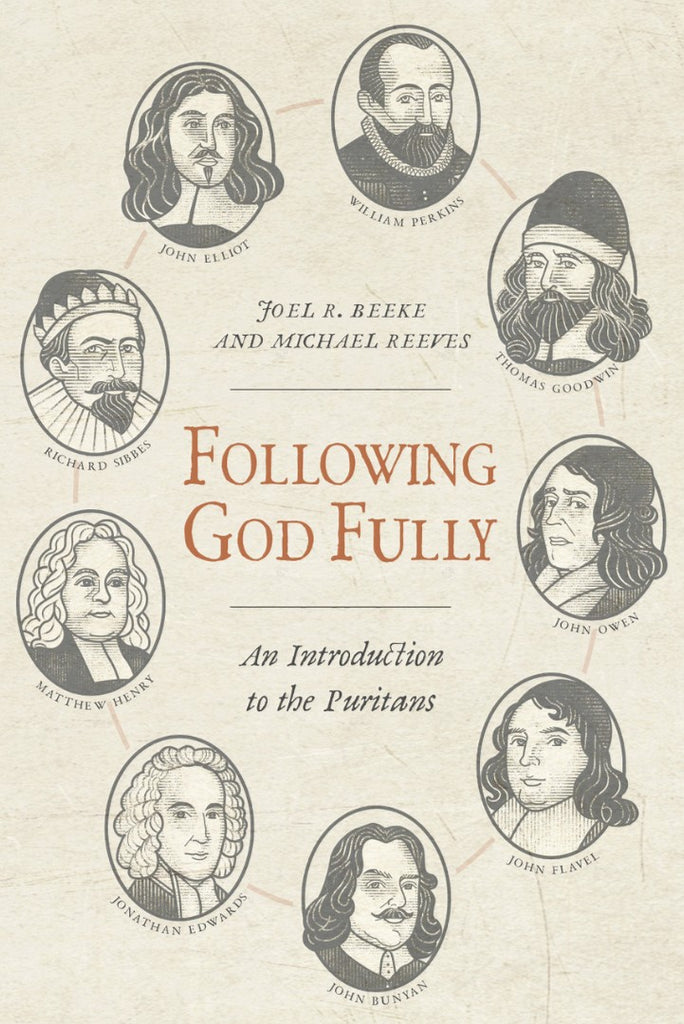 Following God Fully: An Introduction to the Puritans P