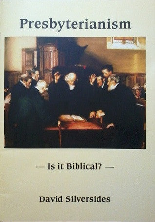 Presbyterianism - Is it Biblical