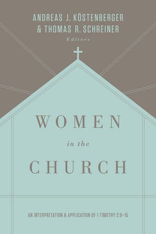Women in the Church:  An Interpretation and Application of 1 Timothy 2:9-15 3rd Edition