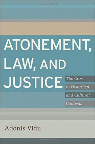 Atonement, Law, and Justice: The Cross in Historical and Cultural Contexts PB