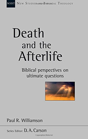 Death and the Afterlife: Biblical Perspectives on ultimate questions. PB