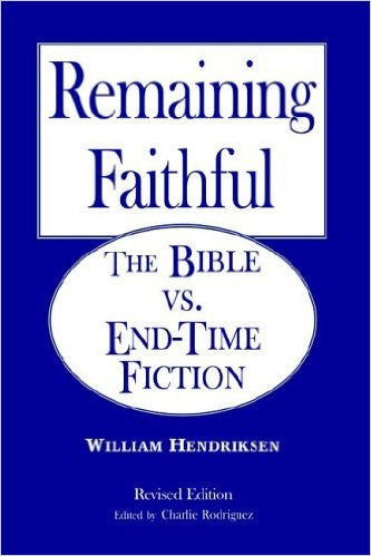 Remaining Faithful: the Bible vs. end-time fiction PB