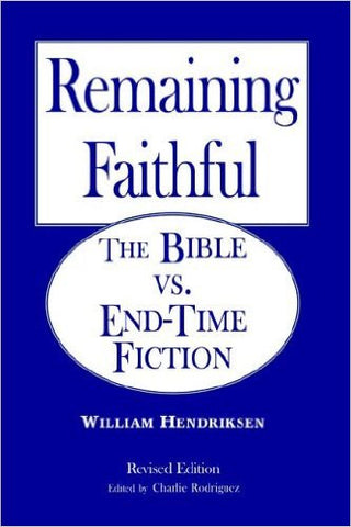 Remaining Faithful: the Bible vs. end-time fiction PB