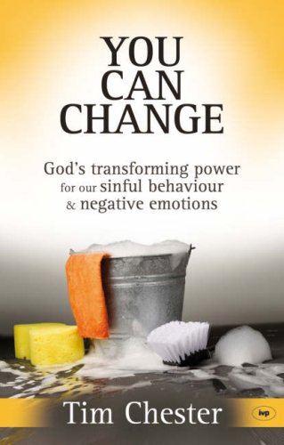You Can Change: God's transforming power for our sinful behaviour and negative emotions
