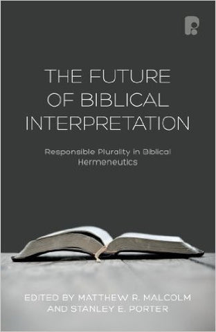 The Future of Biblical Interpretation:  Responsible Plurality in Biblical Hermeneutics PB