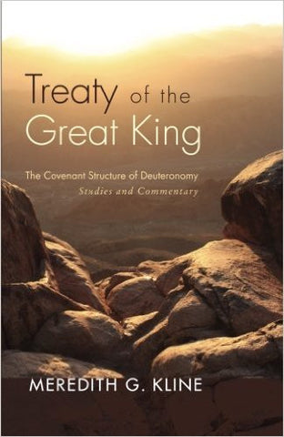Treaty of the Great King:  The Covenant Structure of Deuteronomy: Studies and Commentary