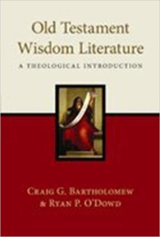 Old Testament Wisdom Literature:  A Theological Introduction HB
